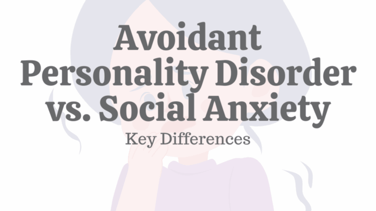 Avoidant Personality Disorder vs Social Anxiety Disorder : Understanding the Difference