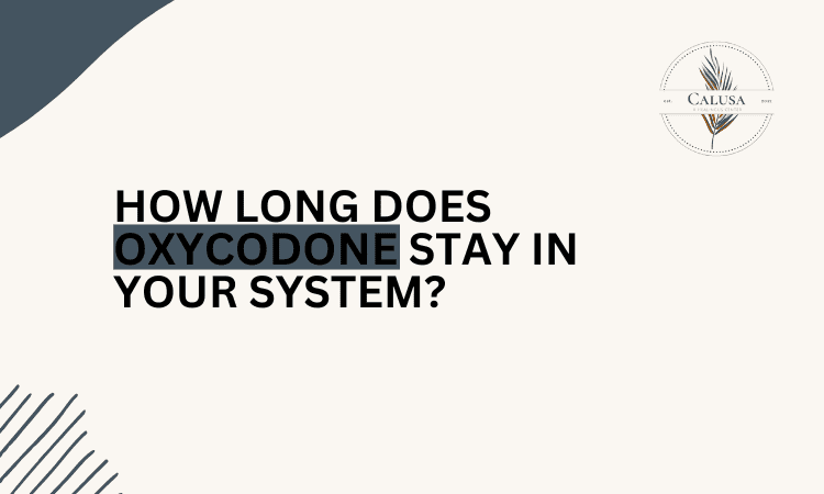 how-long-does-oxycodone-stay-in-your-system