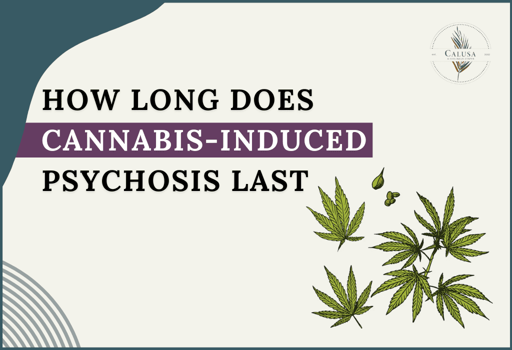 how long does cannabis-induced psychosis last